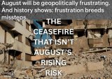 The Personal View: The Ceasefire That Isn’t – August’s Rising Risk