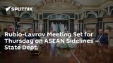 Rubio-Lavrov Meeting Set for Thursday on ASEAN Sidelines – State Dept.