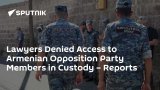 Lawyers Denied Access to Armenian Opposition Party Members in Custody – Reports