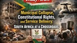 Municipal Collapse, Constitutional Rights, and Service Delivery: South Africa at a Crossroads