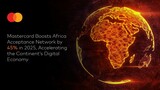 Mastercard Boosts Africa Acceptance Network by 45% in 2025, Accelerating the Continent’s Digital Economy