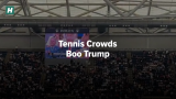 Tennis Crowds Boo Trump