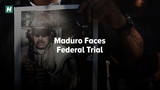 Maduro Faces Federal Trial