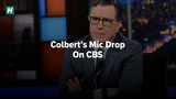Colbert’s Mic Drop On CBS