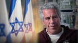 The Epstein-Israel link nobody wants you to take seriously